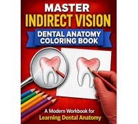 Master Indirect Vision Dental Anatomy Coloring Book: A Modern Workbook for Learning Dental Anatomy