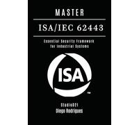 MASTER ISA/IEC 62443: Essential Security Framework for Industrial Systems (KALI LINUX EXTREME USA)