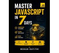 Master JavaScript in 7 Days: Understand the Engine. Design with Intent. Build for Scale.