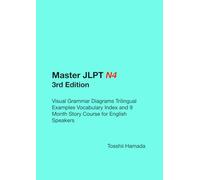Master JLPT N4 Third Edition: Visual Grammar Diagrams Trilingual Examples Vocabulary Index and 9 Month Story Course for English Speakers