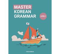 Master Korean Grammar - Level 1 for Beginners (Master Korean Grammar: Step-by-Step Series)