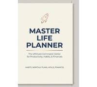 Master Life Planner: The Ultimate Quest Log: Level Up Your Productivity, Track Daily Habits, and Organize Your World