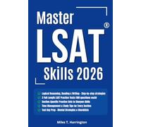Master LSAT® Skills 2026: Full Prep Guide with 6 Simulated Exams | Practical Lessons, Time Management Techniques, and Strategies to Improve Logical Reasoning and Reading Comprehension