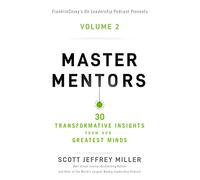 Master Mentors Volume 2: 30 Transformative Insights from Our Greatest Minds