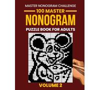 Master Nonogram Puzzle Book for Adults - Volume 2: 100 New Challenging Nonogram Puzzles | Large Grids from 35×35 to 50×50 | Advanced Picture Logic Challenges (Picross, Hanjie & Griddlers)