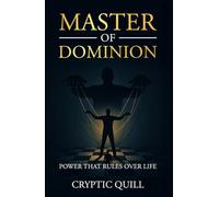 Master of Dominion: "Power That Rules Over Life"