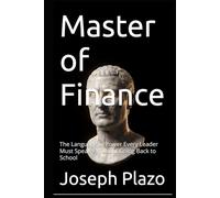 Master of Finance: The Language of Power Every Leader Must Speak-Without Going Back to School