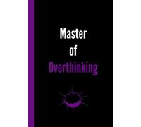 Master of Overthinking: unny Lined Notebook Journal, Modern Humor Notebook for Notes, Sarcastic Gag Gift for Work, Office, Friends and Coworkers, Ideas and Daily Writing