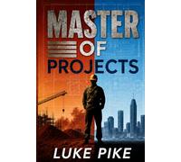 Master Of Projects: A hands-on guide to project management in construction environments