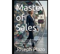 Master of Sales: Escape the Million-Dollar Hamster Wheel and Build a Revenue Machine That Runs Without You