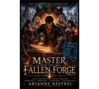 Master of the Fallen Forge: A Men's Crafting LitRPG Fantasy Adventure | Academy Rivals • Monster Girls • Ancient Relics • Slow-Burn Harem (The Fallen Forge Chronicles)