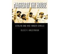 [(Master of the House: Stalin and His Inner Circle)] [Author: Oleg V. Khlevniuk] published on (January, 2009)
