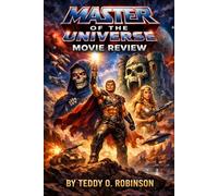 Master of the Universe Movie Review: By the Power of Grayskull: The Definitive Companion to the 1987 Classic and Its Timeless Legacy