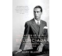 Master of Us All: Balenciaga, His Workrooms, His World