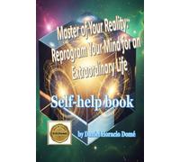 Master of your Reality: Reprogram Your Mind for an Extraordinary Life: Reprogram your subconscious mind for success. Manifestation techniques based ... forever. A practical guide to creating