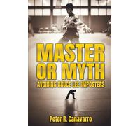 Master Or Myth: Avoiding Bruce Lee Imposters