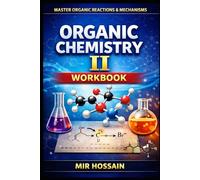 Master Organic Reactions & Mechanisms ORGANIC CHEMISTRY II Workbook