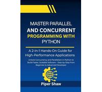 Master Parallel And Concurrent Programming With Python