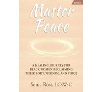 Master Peace: A Healing Journey For Black Women Reclaiming Their Body, Wisdom, and Voice