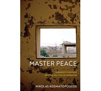 Master Peace: Lebanon's Violence and the Politics of Expertise (The Ethnography of Political Violence)