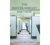 Master-Servant Doctrine: How Old Legal Rules Haunt the Modern Workplace