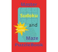 Master Sudoku and Maze Puzzle Book: Sudoku and Maze Puzzles For Brain Stimulation The ideal Gift for Vacations, Holidays and Relaxation