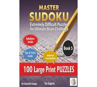 Master Sudoku Extremely Difficult Puzzles for Ultimate Brain Challenge: 16x16 Grid 100 Brain Teasers with Solutions Included For Adults Seniors Experts (Large Print Sudoku)