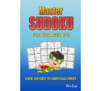 Master Sudoku for Kids Ages 8-12: Over 200 Easy to Hard Challenges 9X9 Grids Large Print with Solutions Beginner-Friendly