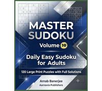Master Sudoku: Volume 10: 120 Easy Sudoku Puzzles with Complete Solutions (Aarnavia MasterGrid Sudoku Series)