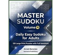 Master Sudoku: Volume 4: 120 Easy Sudoku Puzzles with Complete Solutions (Aarnavia MasterGrid Sudoku Series)