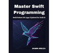 Master Swift Programming: Build Robust iOS Apps (Updated for Swift 6)