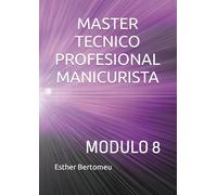 MASTER TECNICO PROFESIONAL MANICURISTA: MODULO 8