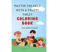 Master the ABCs with the Fruity Twist: Colouring Book