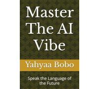 Master The AI Vibe: Speak the Language of the Future
