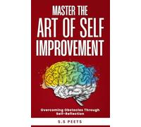 Master the Art of Self-Improvement: Overcoming Obstacles Through Self-Reflection (Self Help)