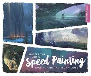 MASTER THE ART OF SPEED PAINTING: Digital Painting Techniques