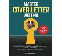 Master the Cover Letter: Smart Strategies to Craft a Powerful Cover Letter Win More Interviews and Land a Dream Job In an AI Era (Employability Skills)