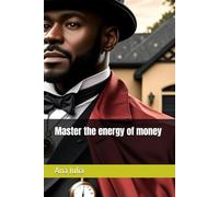 Master the energy of money