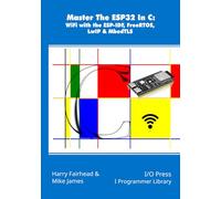 Master The ESP32 In C: WiFi with the ESP-IDF, FreeRTOS, LwIP & MbedTLS