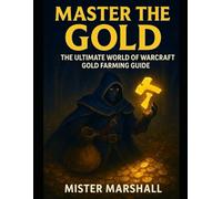 Master the Gold: The Ultimate World of Warcraft Gold Farming Guide