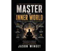 Master the Inner World: Where Discipline Meets Spirituality (Philosophy of the Unbreakable Mind)