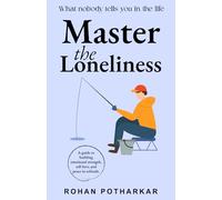Master The Loneliness: A Guide to Building Emotional Strength, Self-love, and Peace in Solitude