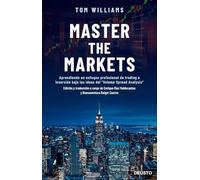 Master the Markets: Aprendiendo un enfoque profesional de trading e inversión bajo las ideas del "Volume Spread Analysis" (Deusto)