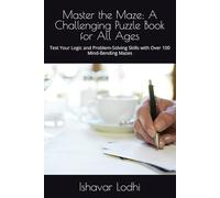 Master the Maze: A Challenging Puzzle Book for All Ages: Test Your Logic and Problem-Solving Skills with Over 100 Mind-Bending Mazes