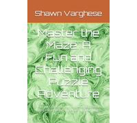Master the Maze: A Fun and Challenging Puzzle Adventure: A Unique Collection of Mind-Bending Mazes to Boost Focus, Relax, and Have Fun for All Ages