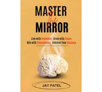 Master the Mirror: Live with Intention. Grow with Focus. Win with Consistency. Achieve Your Success.