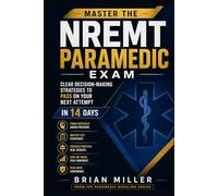 Master the NREMT Paramedic Exam: Clear Decision-Making Strategies to Pass on Your Next Attempt In 14 Days (Paramedic Duckling)