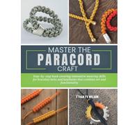 Master the Paracord Craft: Step-by-step book covering innovative weaving skills for bracelets belts and keychains that combine art and functionality