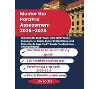 Master the ParaPro Assessment 2025-2026: The Ultimate Study Guide with 300 Practice Questions, In-Depth Answer Explanations, and Strategies to Pass the ETS Praxis ParaPro Exam with Confidence