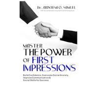 Master the Power of First Impressions: Build Confidence, Overcome Social Anxiety, Improve Communication & Social Skills for Success